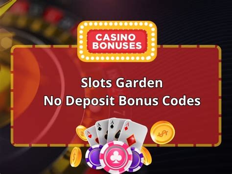 slots garden no deposit bonus codes 2018 - slots garden no deposit bonus